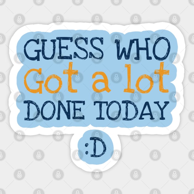 Got a lot done! Sticker by C.Code